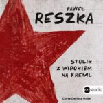 Tytuł: Stolik z widokiem na Kreml
Autor: Paweł Reszka
Wydawnictwo: Wielka Litera
Formaty: MP3