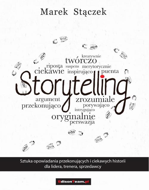 Tytuł: Storytelling
Autor: Marek Stączek
Wydawnictwo: EdisonTeam.pl
Formaty: PDF