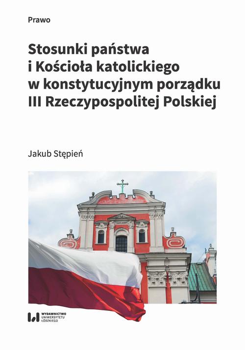 Tytuł: Stosunki państwa i Kościoła katolickiego w konstytucyjnym porządku III Rzeczypospolitej Polskiej
Autor: Jakub Stępień
Wydawnictwo: Wydawnictwo Uniwersytetu Łódzkiego
Formaty: PDF
