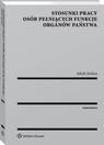 Tytuł: Stosunki pracy osób pełniących funkcje organów państwa
Autor: Jakub Stelina
Wydawnictwo: Wolters Kluwer
Formaty: PDF