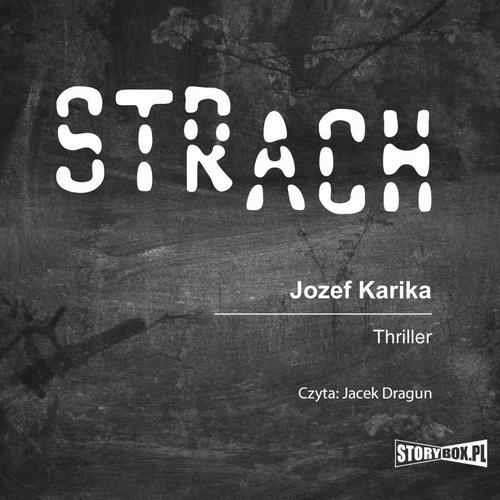 Tytuł: Strach
Autor: Jozef Karika
Wydawnictwo: Storybox
Formaty: MP3