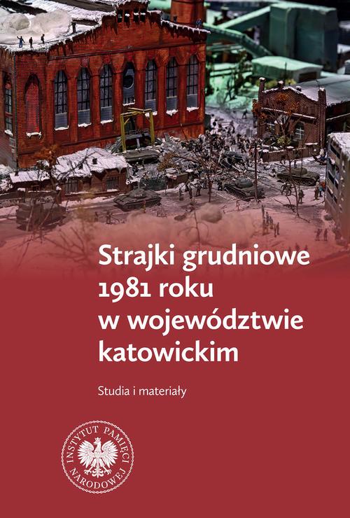Tytuł: Strajki grudniowe 1981 roku w województwie katowickim. Studia i materiały
Autor: 
Wydawnictwo: Instytut Pamięci Narodowej
Formaty: MOBI, EPUB