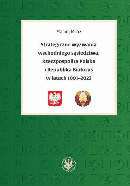 Tytuł: Strategiczne wyzwania wschodniego sąsiedztwa
Autor: Maciej Mróz
Wydawnictwo: Wydawnictwa Uniwersytetu Warszawskiego
Formaty: PDF, MOBI, EPUB