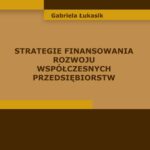 Tytuł: Strategie finansowania rozwoju współczesnych przedsiębiorstw
Autor: Gabriela Łukasik
Wydawnictwo: Wydawnictwo Uniwersytetu Ekonomicznego w Katowicach
Formaty: PDF
