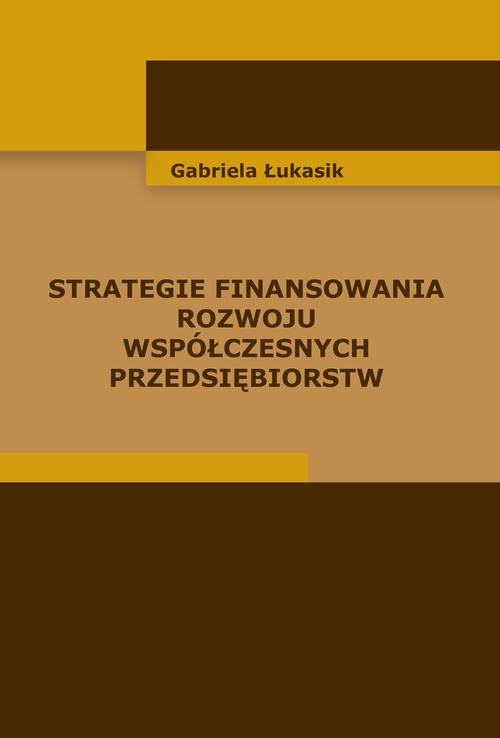 Tytuł: Strategie finansowania rozwoju współczesnych przedsiębiorstw
Autor: Gabriela Łukasik
Wydawnictwo: Wydawnictwo Uniwersytetu Ekonomicznego w Katowicach
Formaty: PDF