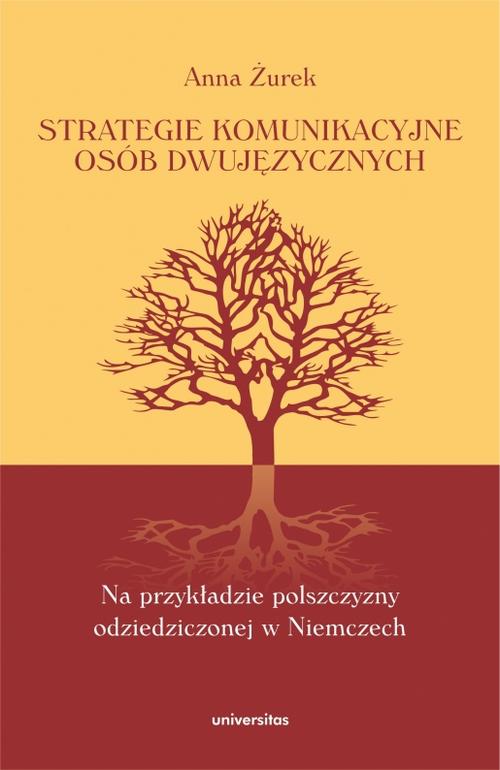 Tytuł: Strategie komunikacyjne osób dwujęzycznych
Autor: Anna Żurek
Wydawnictwo: Universitas
Formaty: EPUB, MOBI, PDF