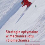 Tytuł: Strategie optymalne w mechanice lotu i biomechanice
Autor: Ryszard Maroński
Wydawnictwo: Oficyna Wydawnicza Politechniki Warszawskiej
Formaty: PDF