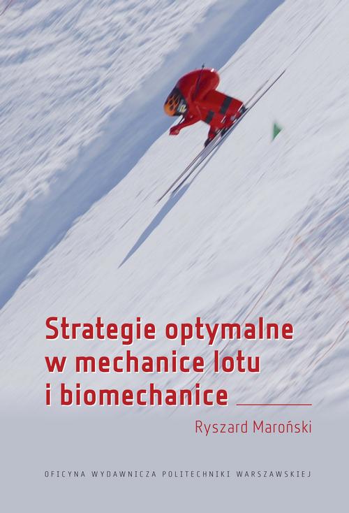 Tytuł: Strategie optymalne w mechanice lotu i biomechanice
Autor: Ryszard Maroński
Wydawnictwo: Oficyna Wydawnicza Politechniki Warszawskiej
Formaty: PDF