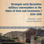 Tytuł: Strategoí: early Byzantine military commanders in the times of Zeno and Anastasius (474–518)
Autor: Mirosław J. Leszka, Szymon Wierzbiński
Wydawnictwo: Wydawnictwo Uniwersytetu Łódzkiego
Formaty: PDF
