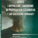 Stres i wypalenie zawodowe w przestrzeni człowieka – Jak skutecznie pomagać? — okładka e-booka