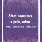 Tytuł: Stres zawodowy u policjantów
Autor: Nina Ogińska-Bulik
Wydawnictwo: Akademia Humanistyczno-Ekonomiczna w Łodzi
Formaty: PDF