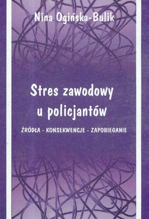 Tytuł: Stres zawodowy u policjantów
Autor: Nina Ogińska-Bulik
Wydawnictwo: Akademia Humanistyczno-Ekonomiczna w Łodzi
Formaty: PDF
