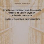 Tytuł: Struktura organizacyjna i działalność Urzędu do Spraw Wyznań w latach 1950-1975 - wybór archiwaliów z wprowadzeniem
Autor: Michał Krawczyk
Wydawnictwo: Uniwersytet w Siedlcach
Formaty: PDF