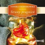 Tytuł: Struny pragnień
Autor: Monika Chodorowska
Wydawnictwo: Storybox
Formaty: MP3