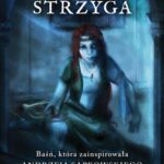 Tytuł: Strzyga. Baśń
Autor: Roman Zmorski
Wydawnictwo: Marek Derewiecki
Formaty: PDF