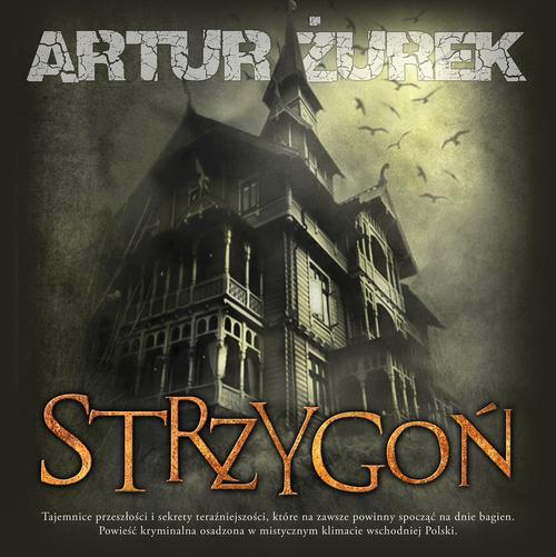 Tytuł: Strzygoń
Autor: Artur Żurek
Wydawnictwo: Initium
Formaty: MP3