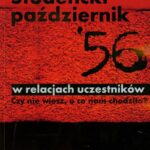 Tytuł: Studencki październik 56 w relacjach uczestników
Autor: Zdzisław Stasiak
Wydawnictwo: Akademia Humanistyczno-Ekonomiczna w Łodzi
Formaty: PDF