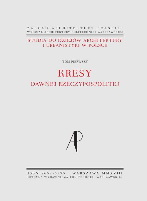 Tytuł: Studia do dziejów architektury i urbanistyki w Polsce. Tom I. Kresy dawnej Rzeczypospolitej
Autor: Małgorzata Rozbicka, Robert Kunkel, Wojciech Wółkowski, Justyna Zdunek-Wielgołaska, Klara Kantorowicz, Monika Neff, Alicja Szmelter
Wydawnictwo: Oficyna Wydawnicza Politechniki Warszawskiej
Formaty: PDF