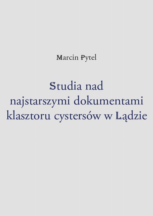 Tytuł: Studia nad najstarszymi dokumentami klasztoru cystersów w Lądzie
Autor: Marcin Pytel
Wydawnictwo: Uniwersytet w Siedlcach
Formaty: PDF