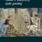 Tytuł: Studia z klasycznej etyki greckiej
Autor: Włodzimierz Galewicz
Wydawnictwo: Marek Derewiecki
Formaty: PDF