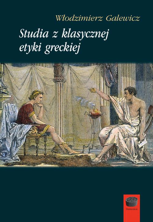 Tytuł: Studia z klasycznej etyki greckiej
Autor: Włodzimierz Galewicz
Wydawnictwo: Marek Derewiecki
Formaty: PDF