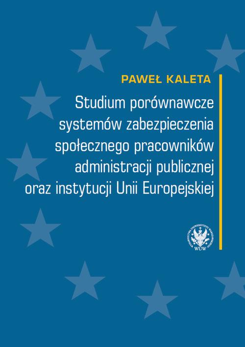 Tytuł: Studium porównawcze systemów zabezpieczenia społecznego pracowników administracji publicznej oraz instytucji Unii Europejskiej
Autor: Paweł Kaleta
Wydawnictwo: Wydawnictwa Uniwersytetu Warszawskiego
Formaty: PDF, MOBI, EPUB