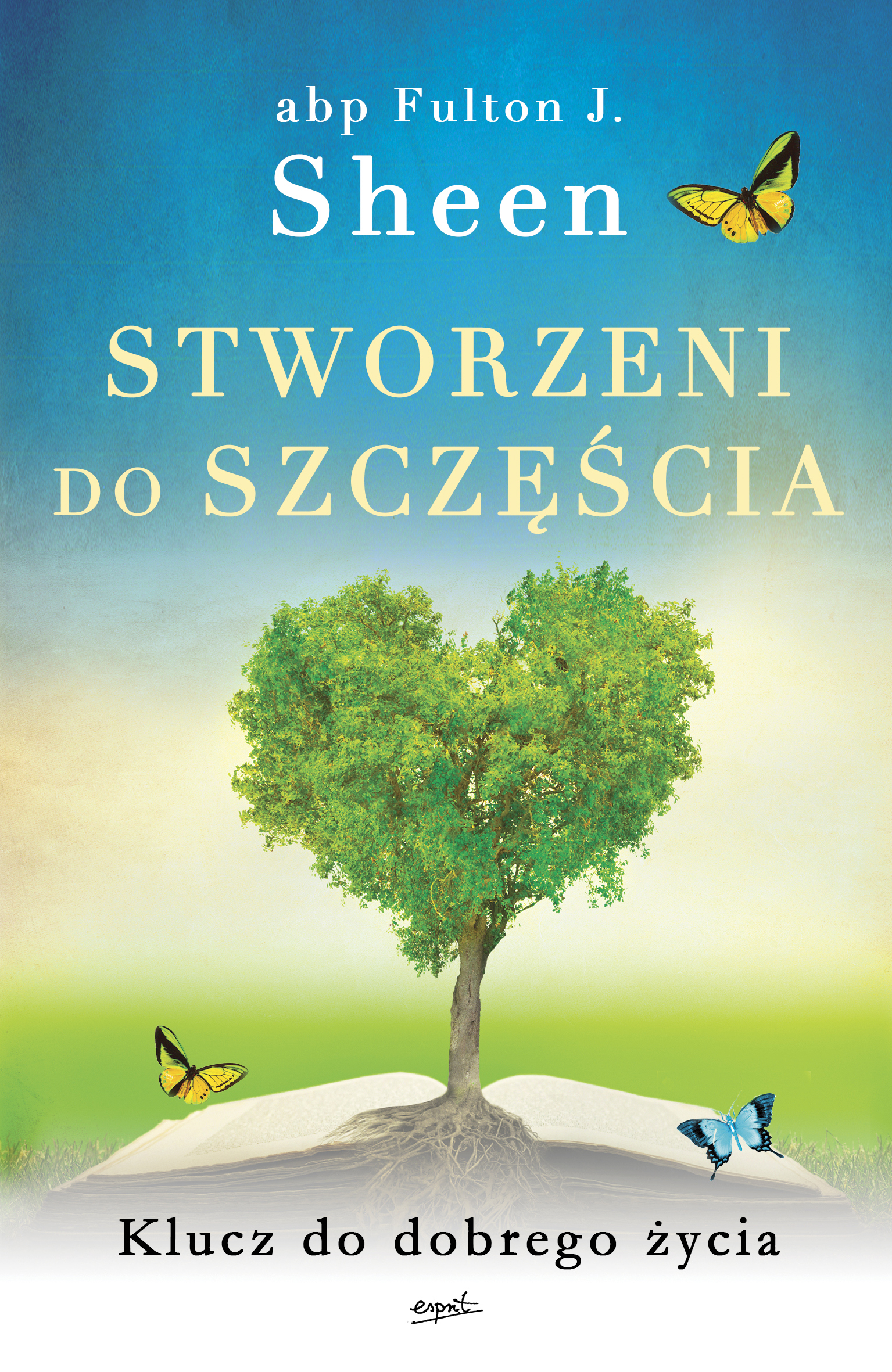 Tytuł: Stworzeni do szczęścia
Autor: apb Fulton J. Sheen
Wydawnictwo: Esprit
Formaty: EPUB, MOBI