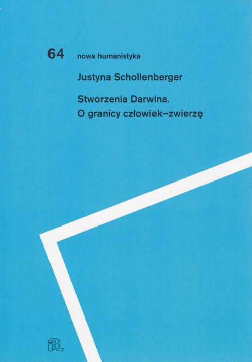 Tytuł: Stworzenia Darwina
Autor: Justyna Schollenberger
Wydawnictwo: Instytut Badań Literackich PAN
Formaty: PDF, MOBI