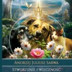 Tytuł: Stworzenie i wieczność. Czy w niebie będą zwierzęta?
Autor: Andrzej Juliusz Sarwa
Wydawnictwo: Armoryka
Formaty: EPUB, PDF, MOBI