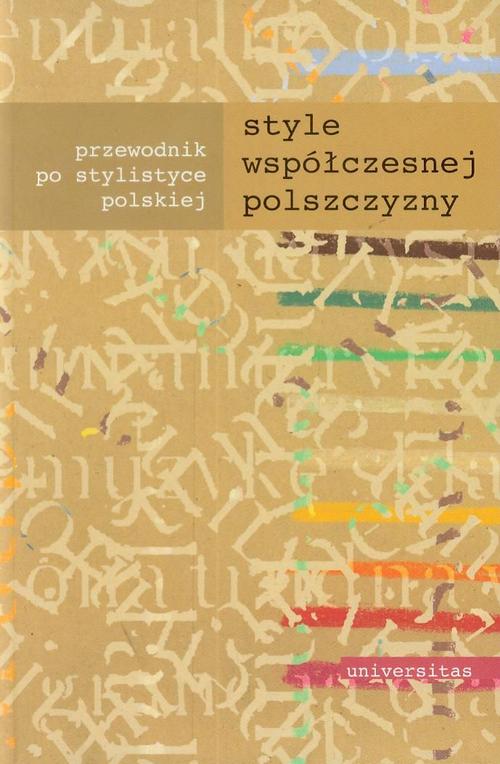 Tytuł: Style współczesnej polszczyzny
Autor: Praca zbiorowa
Wydawnictwo: Universitas
Formaty: PDF