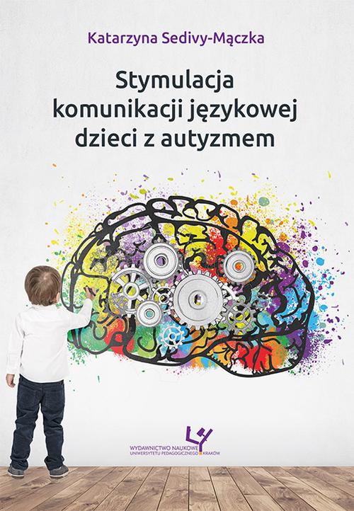 Tytuł: Stymulacja komunikacji językowej dzieci z autyzmem
Autor: Katarzyna Sedivy-Mączka
Wydawnictwo: Uniwersytet Pedagogiczny w Krakowie
Formaty: PDF