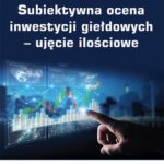 Subiektywna ocena inwestycji giełdowych – ujęcie ilościowe — okładka e-booka