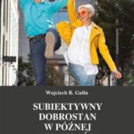 Tytuł: Subiektywny dobrostan w późnej dorosłości. Korelaty temporalne i społeczno-emocjonalne
Autor: Wojciech B. Gulin
Wydawnictwo: Wydawnictwo Uniwersytetu Kazimierza Wielkiego w Bydgoszczy
Formaty: PDF