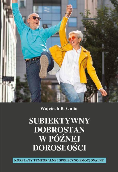 Tytuł: Subiektywny dobrostan w późnej dorosłości. Korelaty temporalne i społeczno-emocjonalne
Autor: Wojciech B. Gulin
Wydawnictwo: Wydawnictwo Uniwersytetu Kazimierza Wielkiego w Bydgoszczy
Formaty: PDF