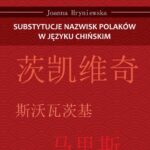 Tytuł: Substytucje nazwisk Polaków w języku chińskim
Autor: Joanna Hryniewska
Wydawnictwo: Elipsa Dom Wydawniczy i Handlowy
Formaty: PDF