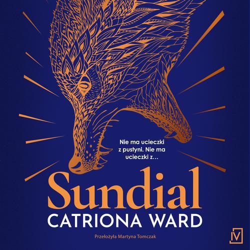 Tytuł: Sundial
Autor: Catriona Ward
Wydawnictwo: Czwarta Strona
Formaty: MP3
