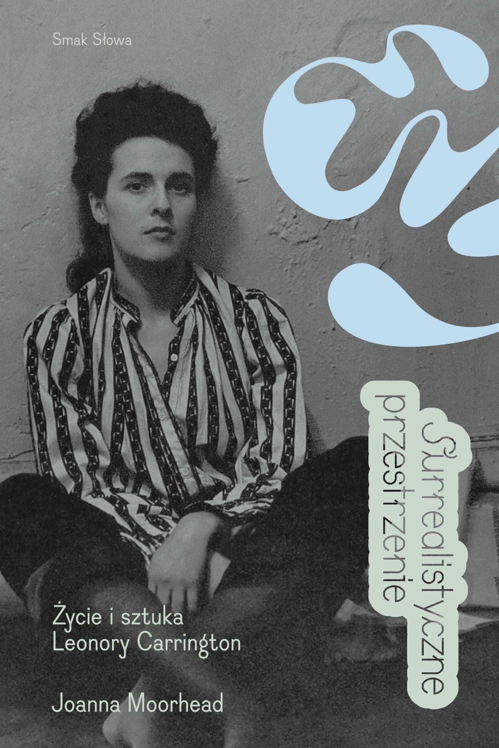Tytuł: Surrealistyczne przestrzenie. Życie i sztuka Leonory Carrington
Autor: Joanna Moorhead
Wydawnictwo: Smak Słowa
Formaty: EPUB, MOBI