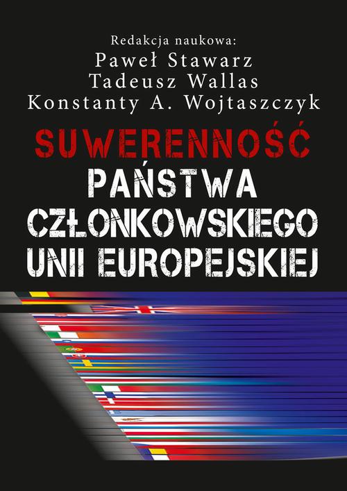 Tytuł: Suwerenność państwa członkowskiego Unii Europejskiej
Autor: Paweł Stawarz, Konstanty Adam Wojtaszczyk, Tadeusz Wallas
Wydawnictwo: Aspra
Formaty: PDF