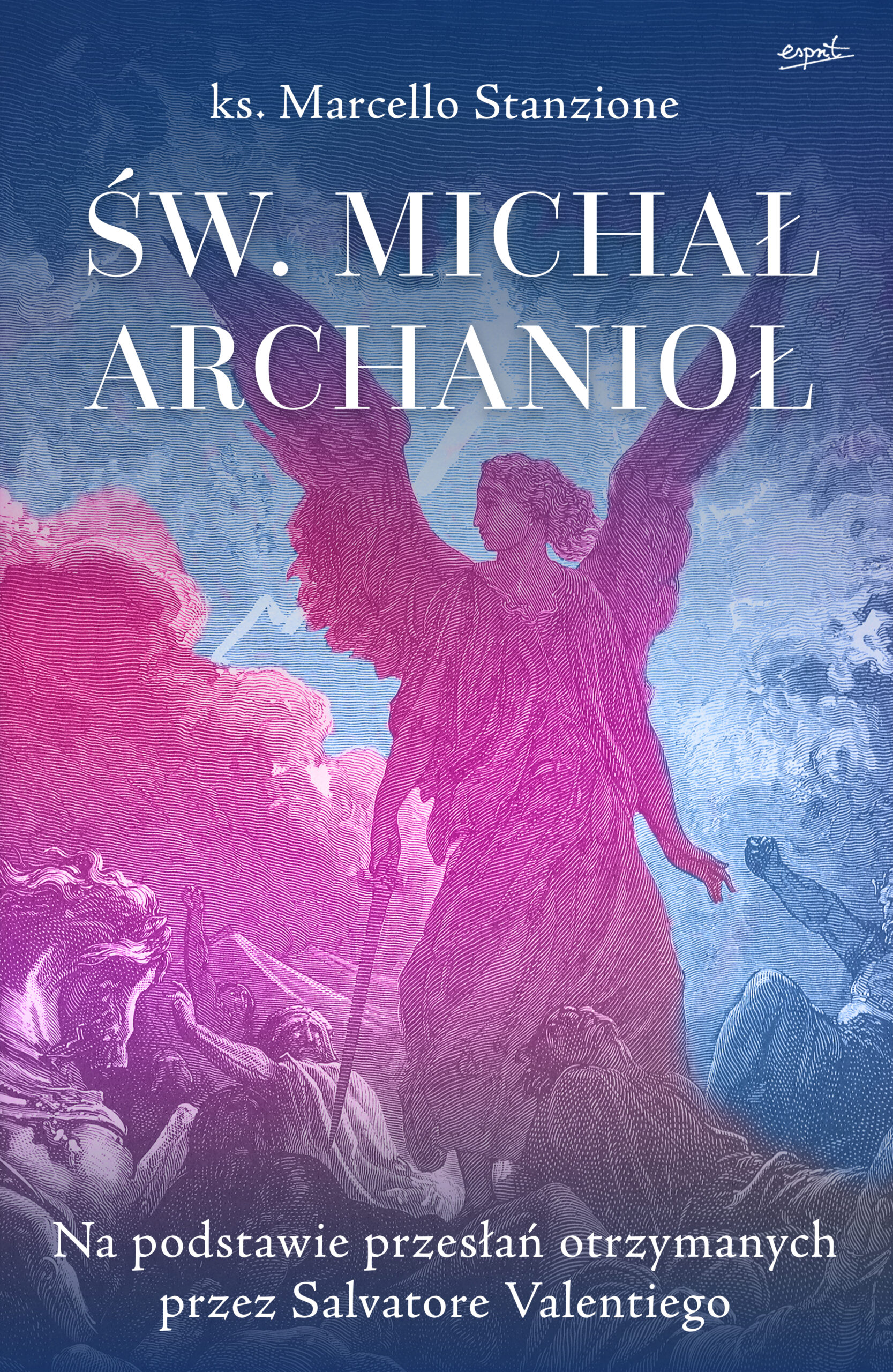 Tytuł: Św. Michał Archanioł
Autor: Ks. Marcello Stanzione
Wydawnictwo: Esprit
Formaty: EPUB, MOBI