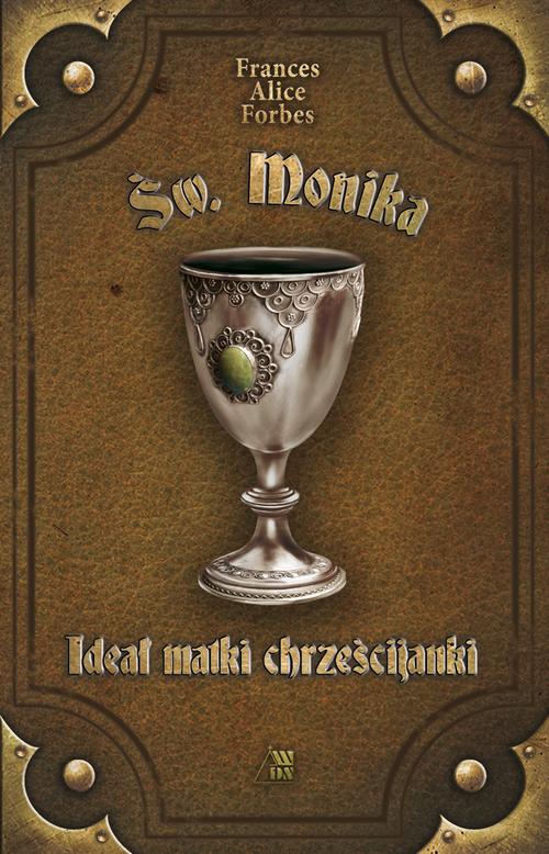 Tytuł: Św. Monika Ideał matki chrześcijanki
Autor: Frances Alice Forbes
Wydawnictwo: Diecezjalne Wydawnictwo i Drukarnia w Sandomierzu
Formaty: MOBI, EPUB