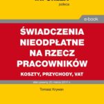 ŚWIADCZENIA NIEODPŁATNE NA RZECZ PRACOWNIKÓW koszty, przychody, VAT — okładka e-booka