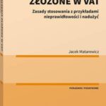 Tytuł: Świadczenia złożone w VAT. Zasady stosowania z przykładami nieprawidłowości i nadużyć
Autor: Jacek Matarewicz
Wydawnictwo: Wolters Kluwer
Formaty: PDF