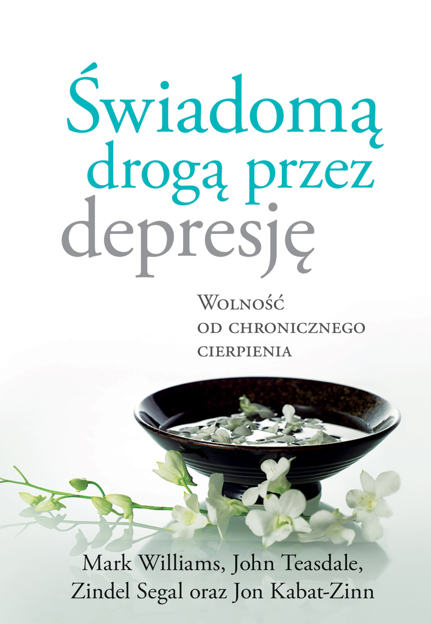 Tytuł: Świadomą drogą przez depresję. Wolność od chronicznego cierpienia
Autor: Jon Kabat-Zinn, John Teasdale, Mark Williams, Zindel Segal
Wydawnictwo: Wydawnictwo Czarna Owca
Formaty: EPUB, MOBI