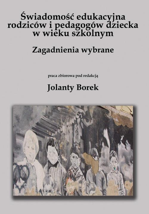 Tytuł: Świadomość edukacyjna rodziców i pedagogów dziecka w wieku szkolnym. Zagadnienia wybrane
Autor: Jolanta Borek, redakcja naukowa
Wydawnictwo: Spatium
Formaty: PDF