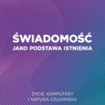 Tytuł: Świadomość jako podstawa istnienia Życie, komputery i natura człowieka
Autor: Federico Faggin
Wydawnictwo: Purana
Formaty: EPUB