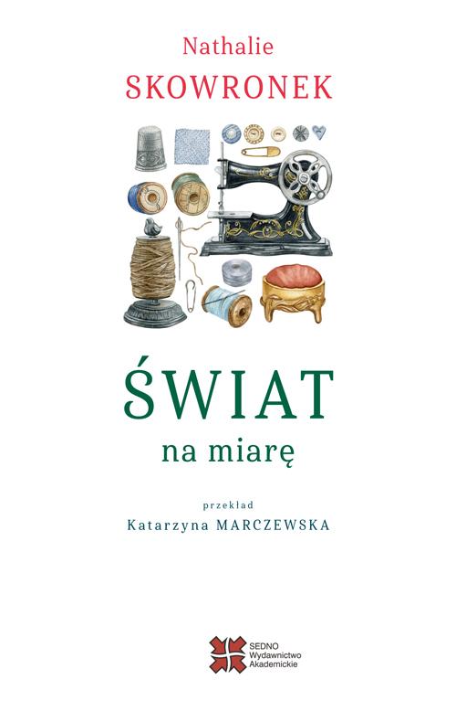 Tytuł: Świat na miarę
Autor: Skowronek Nathalie
Wydawnictwo: Sedno
Formaty: MOBI, EPUB, PDF