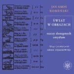 Tytuł: Świat w obrazach rzeczy dostępnych zmysłom
Autor: Jan Amos Komeński
Wydawnictwo: Wydawnictwa Uniwersytetu Warszawskiego
Formaty: PDF