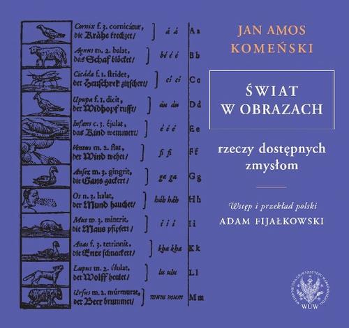 Tytuł: Świat w obrazach rzeczy dostępnych zmysłom
Autor: Jan Amos Komeński
Wydawnictwo: Wydawnictwa Uniwersytetu Warszawskiego
Formaty: PDF