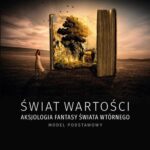 Tytuł: Świat wartości aksjologia fantasy świata wtórnego model podstawowy
Autor: Grzegorz Trębicki
Wydawnictwo: Uniwersytet Jana Kochanowskiego
Formaty: PDF