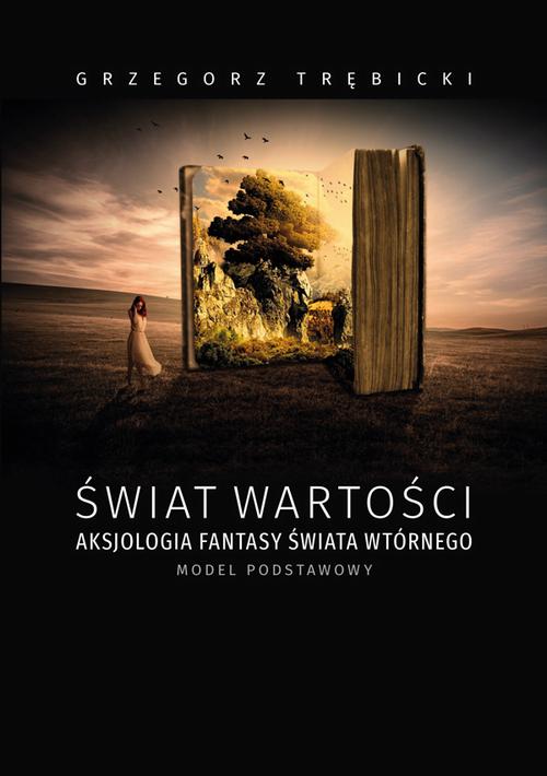 Tytuł: Świat wartości aksjologia fantasy świata wtórnego model podstawowy
Autor: Grzegorz Trębicki
Wydawnictwo: Uniwersytet Jana Kochanowskiego
Formaty: PDF